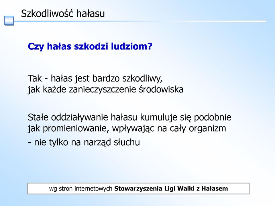 Stałe oddziaływanie hałasu kumuluje się podobnie jak promieniowanie,