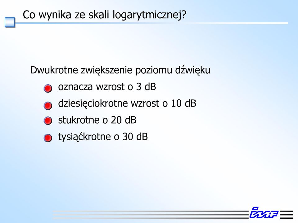 oznacza wzrost o 3 db dziesięciokrotne