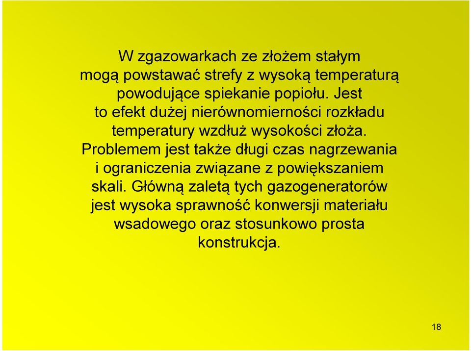 Problemem jest także długi czas nagrzewania i ograniczenia związane z powiększaniem skali.