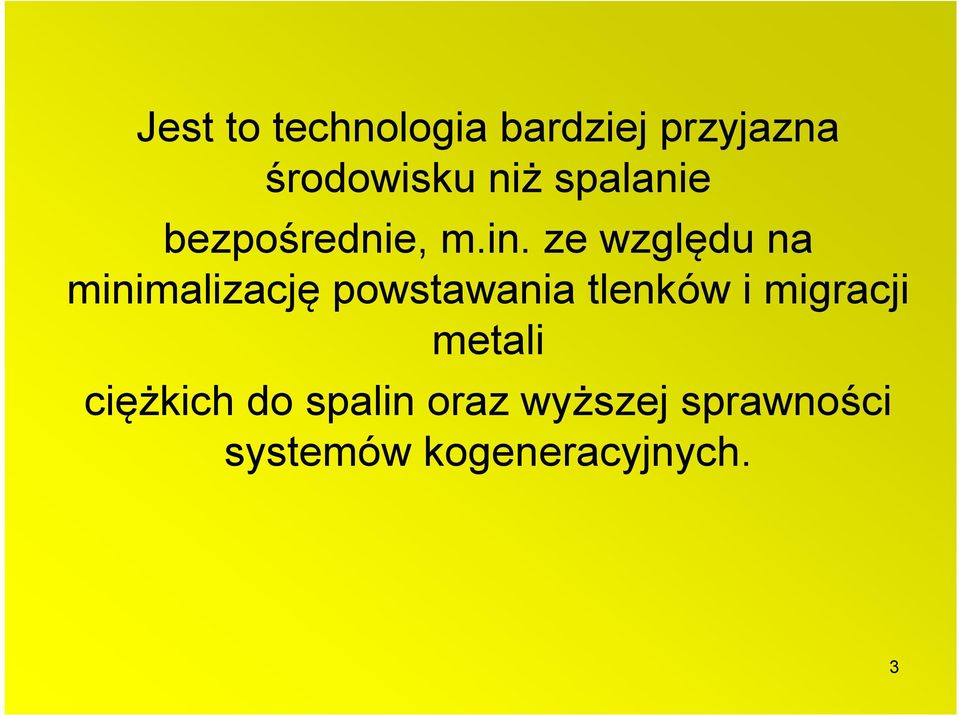 ze względu na minimalizację powstawania tlenków i