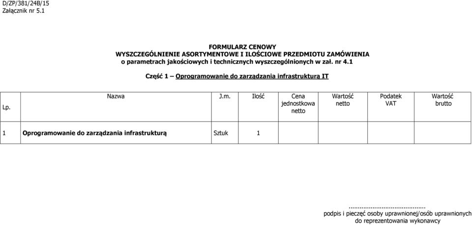 technicznych wyszczególnionych w zał. nr 4.1 Część 1 Oprogramo