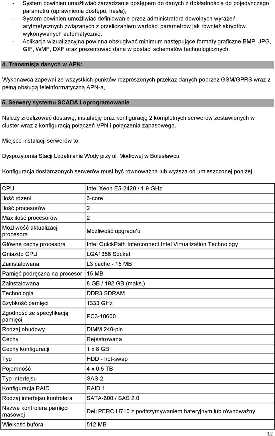 formaty graficzne BMP, JPG, GIF, WMF, DXF oraz prezentować dane w postaci schematów technologicznych. 4.