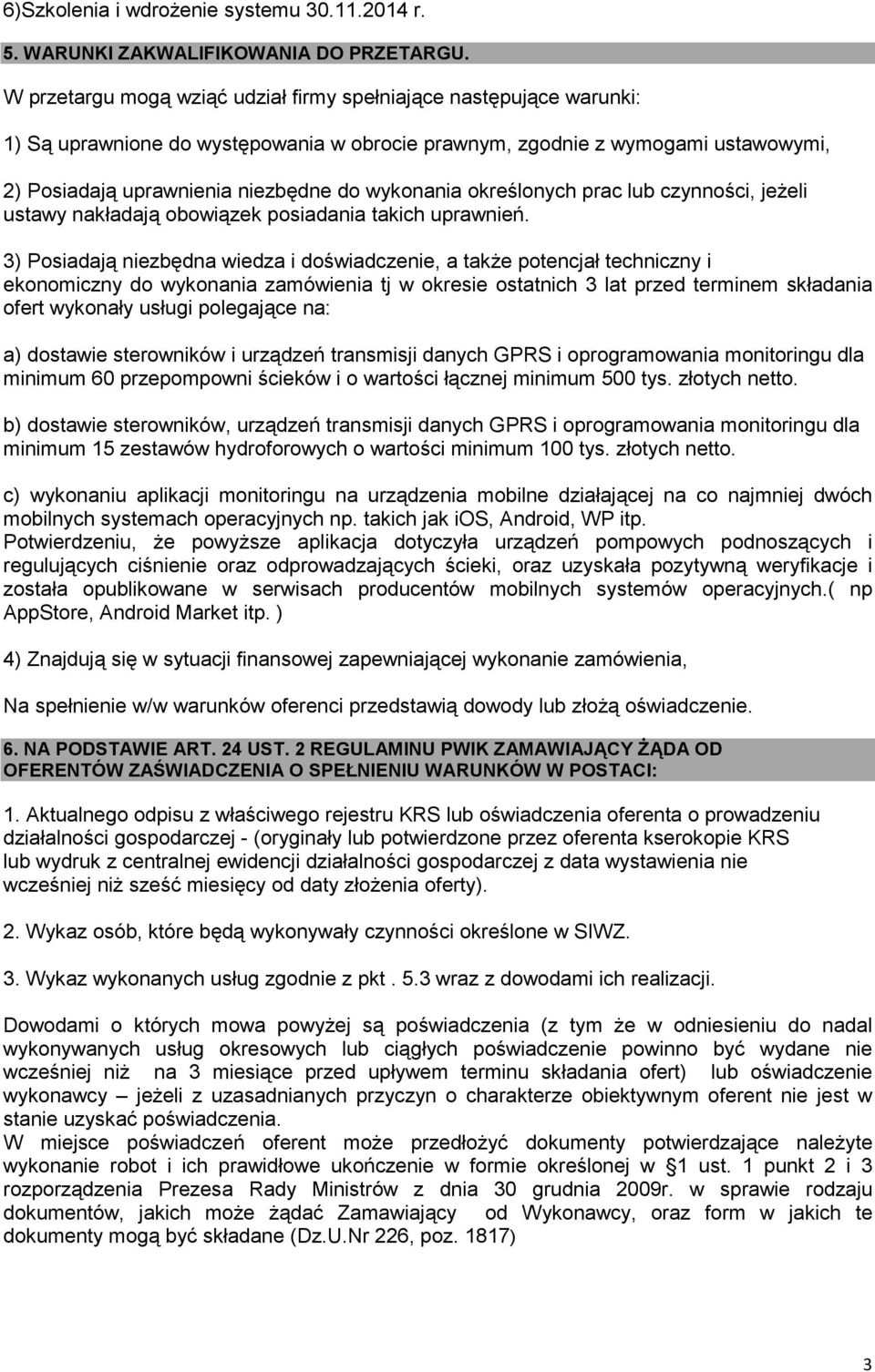 określonych prac lub czynności, jeżeli ustawy nakładają obowiązek posiadania takich uprawnień.