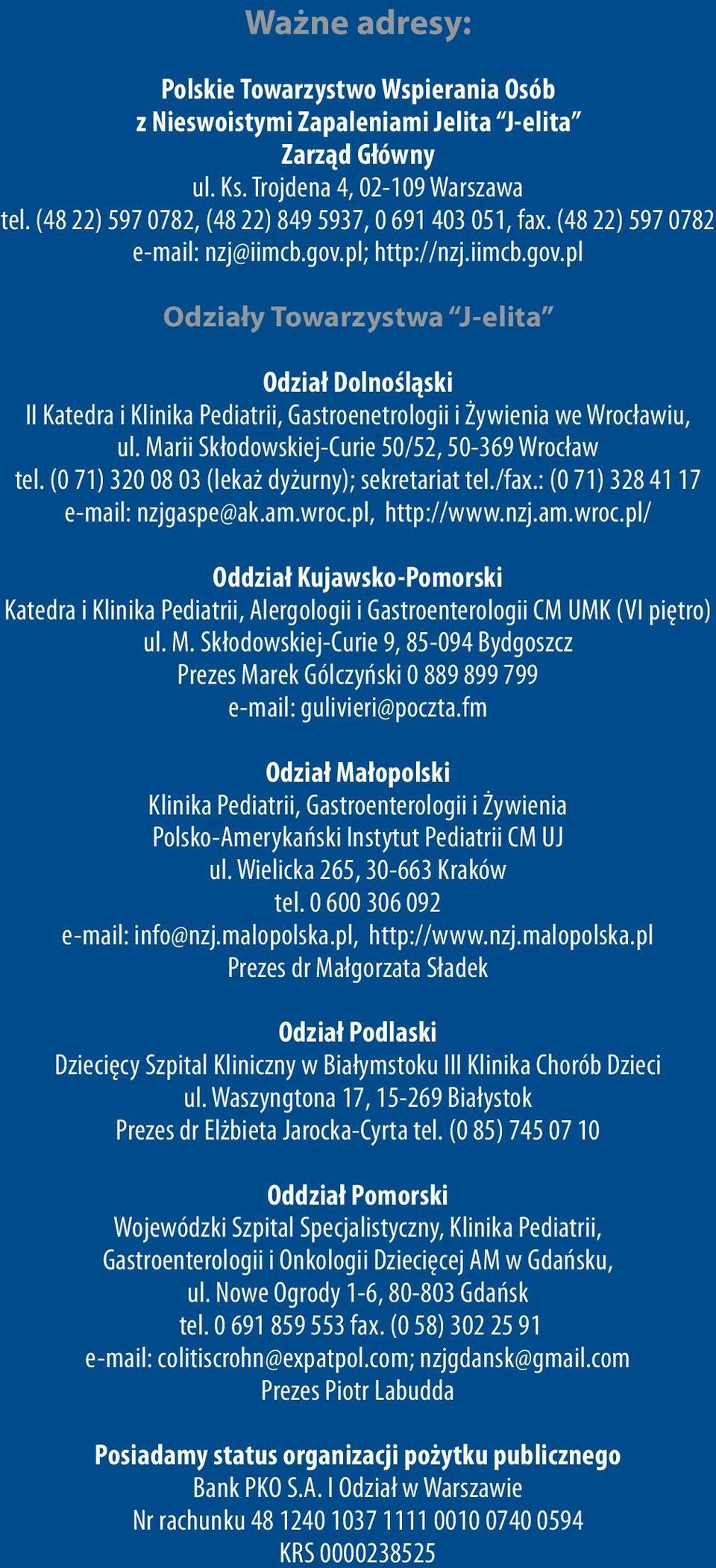 pl; http://nzj.iimcb.gov.pl Odziały Towarzystwa J-elita Odział Dolnośląski II Katedra i Klinika Pediatrii, Gastroenetrologii i Żywienia we Wrocławiu, ul.