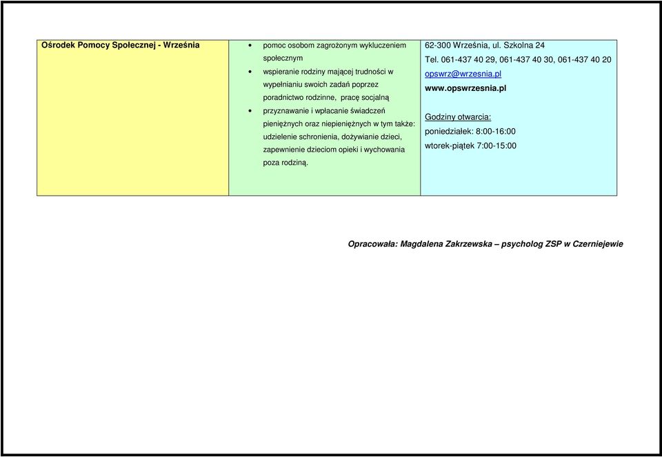doŝywianie dzieci, zapewnienie dzieciom opieki i wychowania poza rodziną. 62-300 Września, ul. Szkolna 24 Tel.