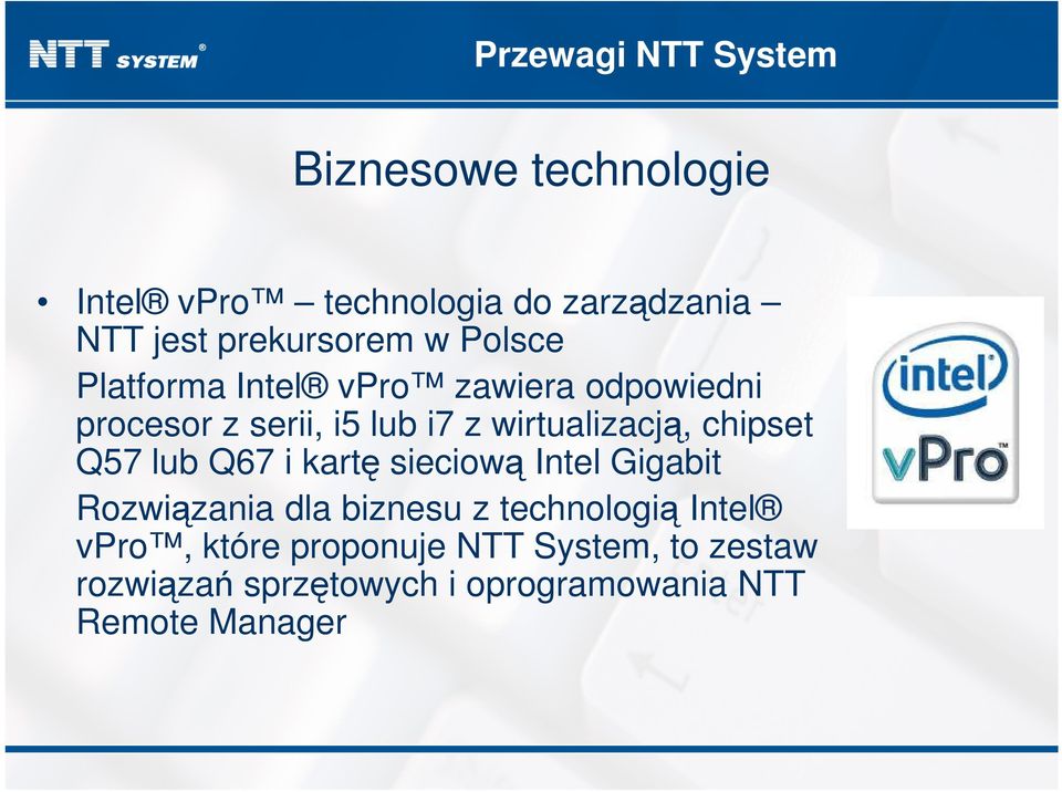 wirtualizacją, chipset Q57 lub Q67 i kartę sieciową Intel Gigabit Rozwiązania dla biznesu z