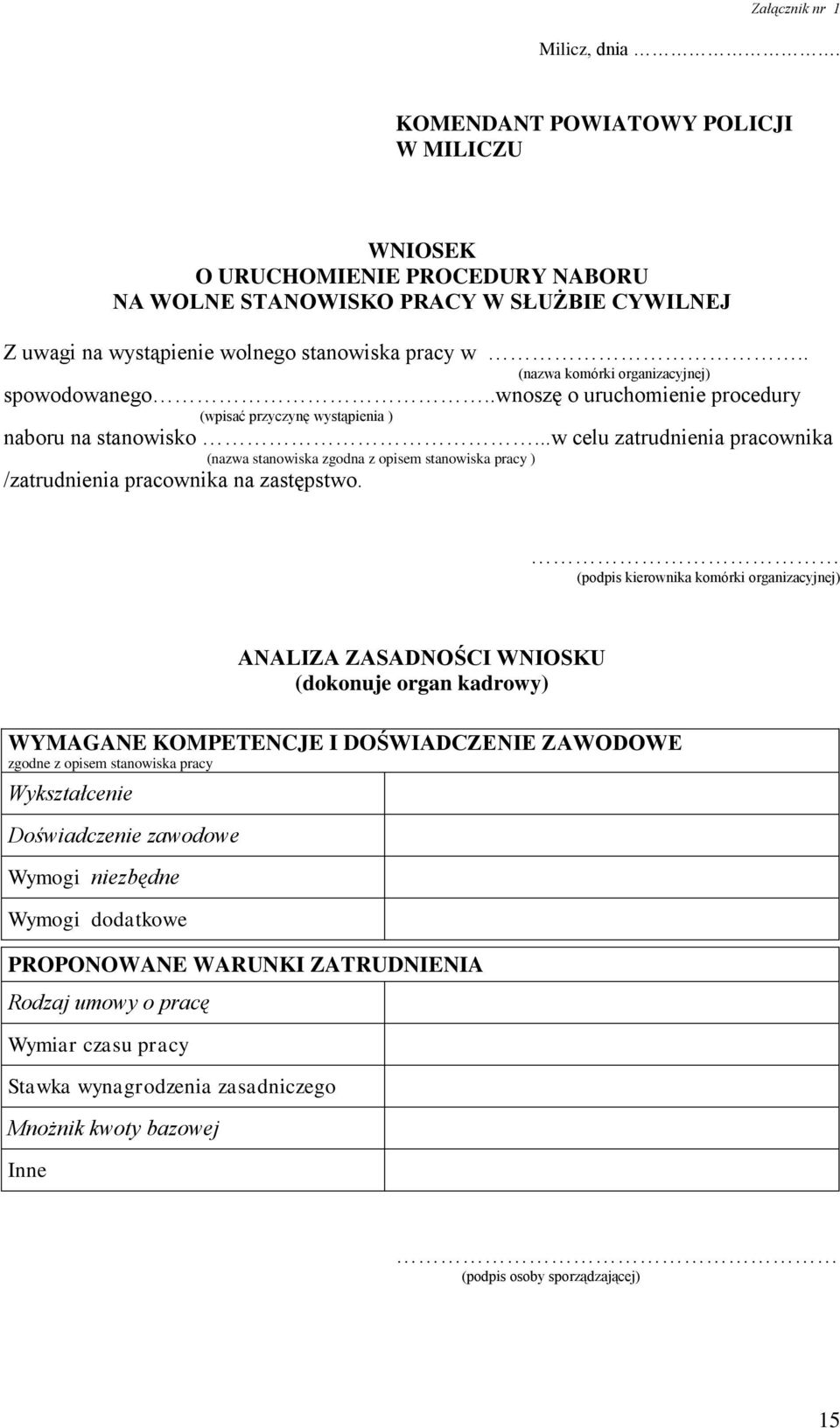 . (nazwa komórki organizacyjnej) spowodowanego..wnoszę o uruchomienie procedury (wpisać przyczynę wystąpienia ) naboru na stanowisko.