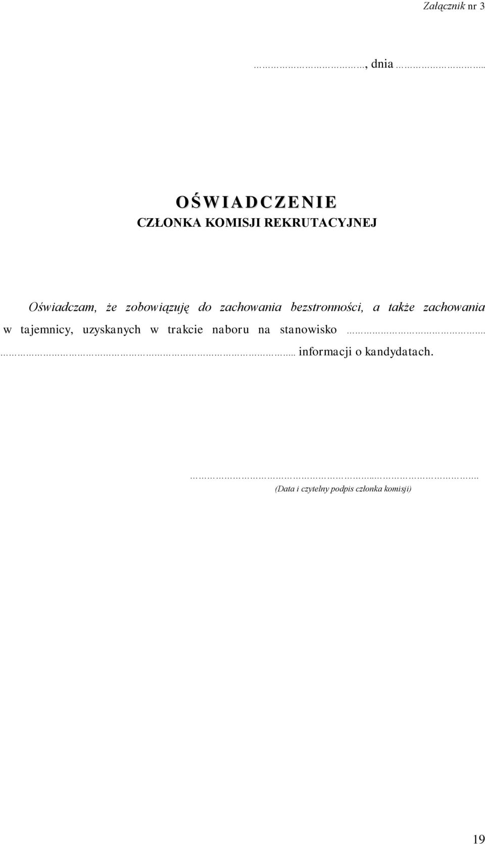 zobowiązuję do zachowania bezstronności, a także zachowania w