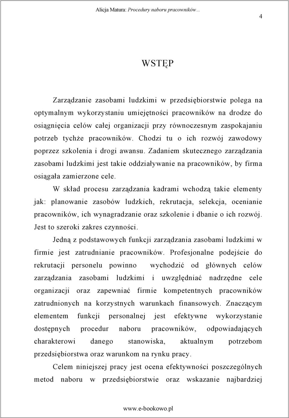 Zadaniem skutecznego zarz dzania zasobami ludzkimi jest takie oddziaływanie na pracowników, by firma osi gała zamierzone cele.