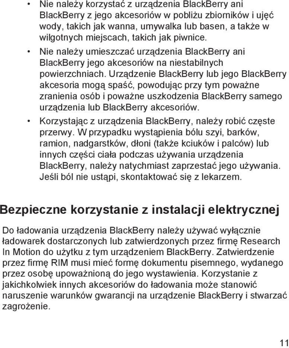 Urządzenie BlackBerry lub jego BlackBerry akcesoria mogą spaść, powodując przy tym poważne zranienia osób i poważne uszkodzenia BlackBerry samego urządzenia lub BlackBerry akcesoriów.