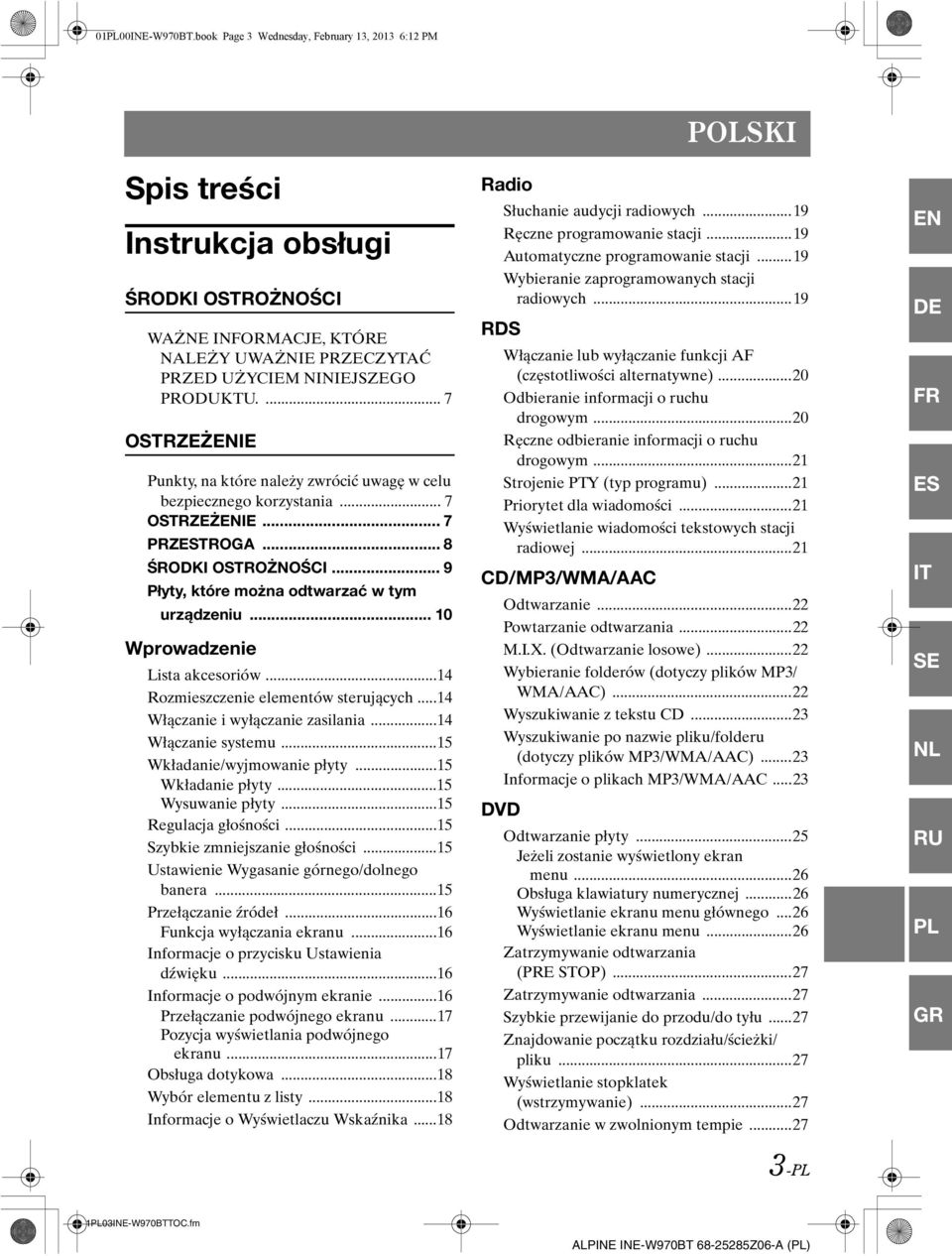 .. 10 Wprowadzenie Lista akcesoriów...14 Rozmieszczenie elementów sterujących...14 Włączanie i wyłączanie zasilania...14 Włączanie systemu...15 Wkładanie/wyjmowanie płyty...15 Wkładanie płyty.