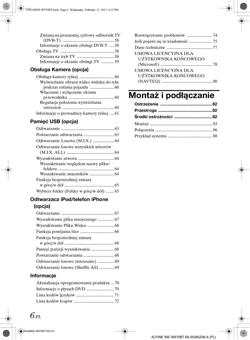 .. 60 Włączanie i wyłączanie ekranu przewodnika... 60 Regulacja położenia wyświetlania ostrzeżeń... 60 Informacje o prowadnicy kamery tylnej... 61 Pamięć USB (opcja) Odtwarzanie.