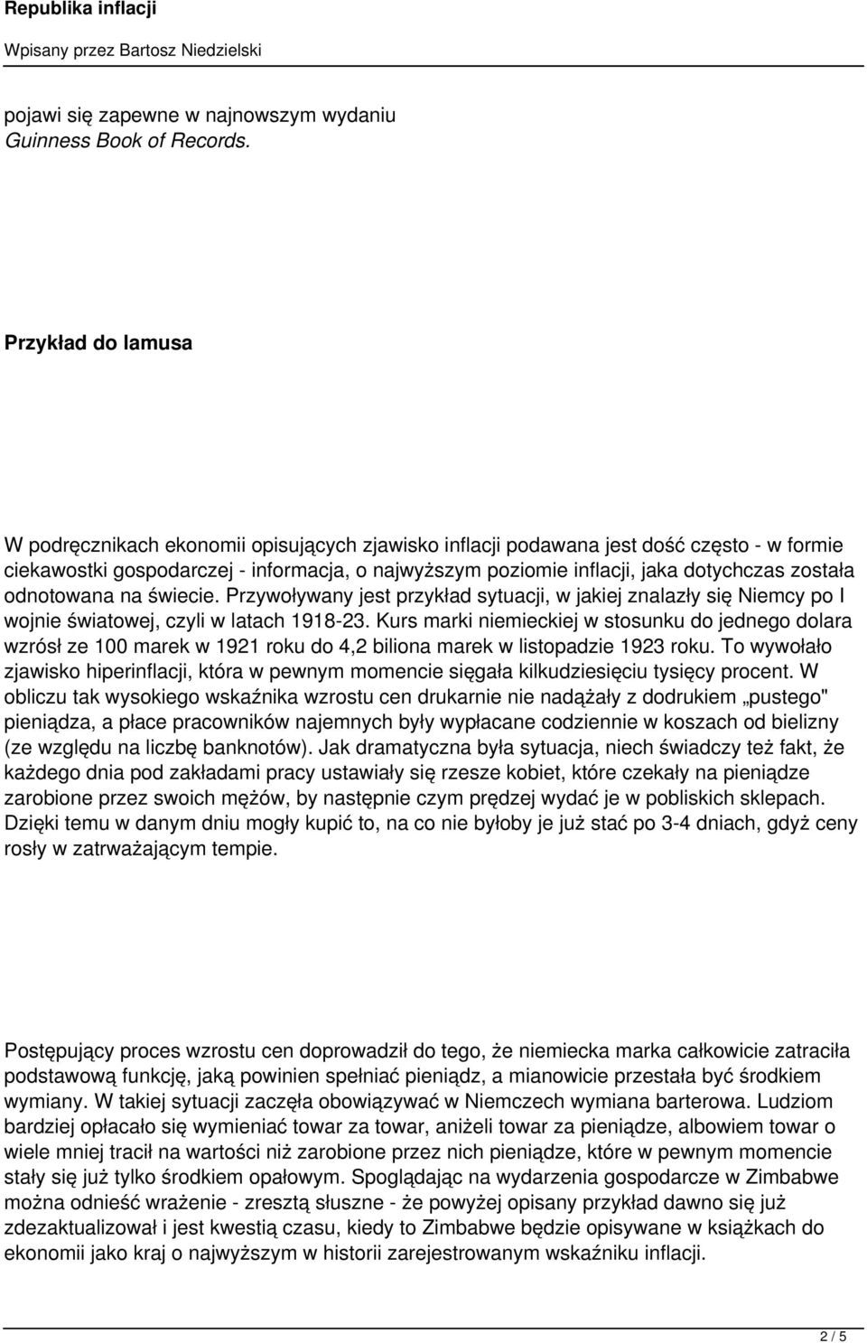 została odnotowana na świecie. Przywoływany jest przykład sytuacji, w jakiej znalazły się Niemcy po I wojnie światowej, czyli w latach 1918-23.