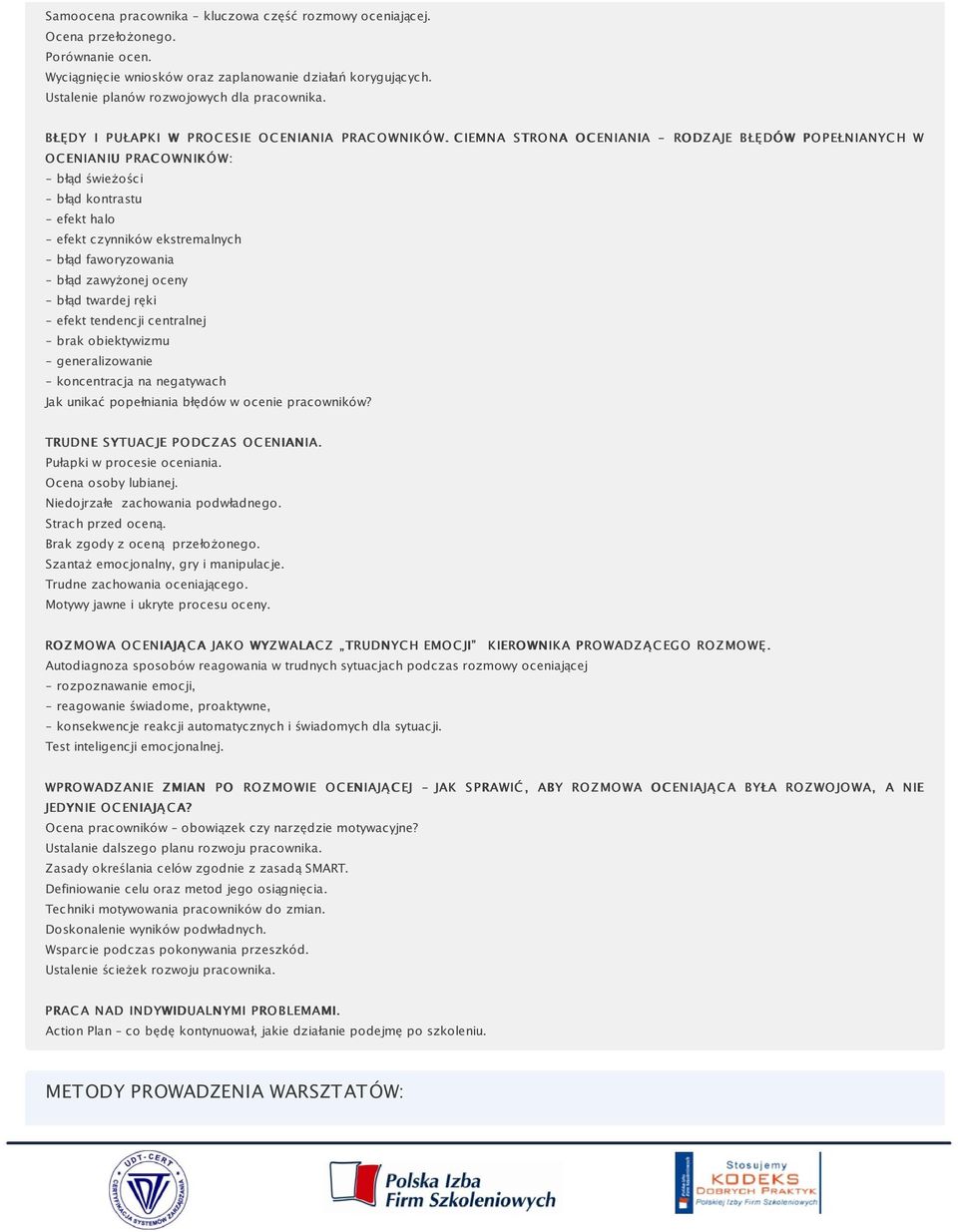 C IEMNA STRO NA O C ENIANIA - RO DZ AJE BŁĘDÓ W PO PEŁNIANYC H W O C ENIANIU PRAC O WNIKÓ W: - błąd świeżości - błąd kontrastu - efekt halo - efekt czynników ekstremalnych - błąd faworyzowania - błąd