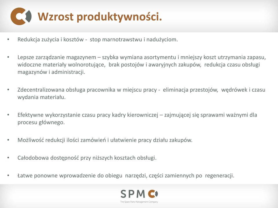 obsługi magazynów i administracji. Zdecentralizowana obsługa pracownika w miejscu pracy - eliminacja przestojów, wędrówek i czasu wydania materiału.