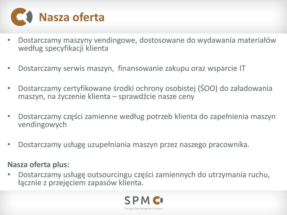 sprawdźcie nasze ceny Dostarczamy części zamienne według potrzeb klienta do zapełnienia maszyn vendingowych Dostarczamy usługę uzupełniania