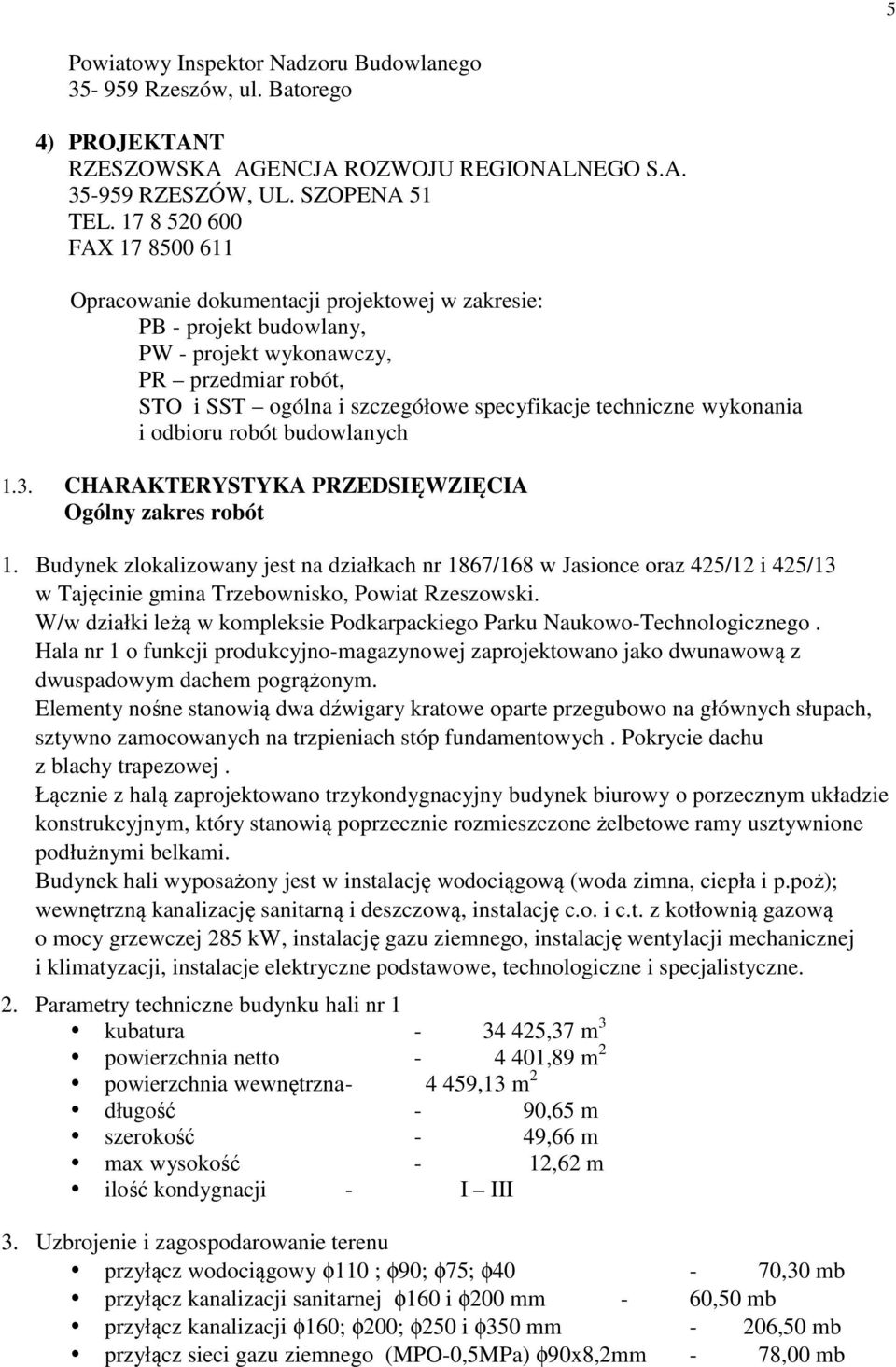 techniczne wykonania i odbioru robót budowlanych 1.3. CHARAKTERYSTYKA PRZEDSIĘWZIĘCIA Ogólny zakres robót 1.