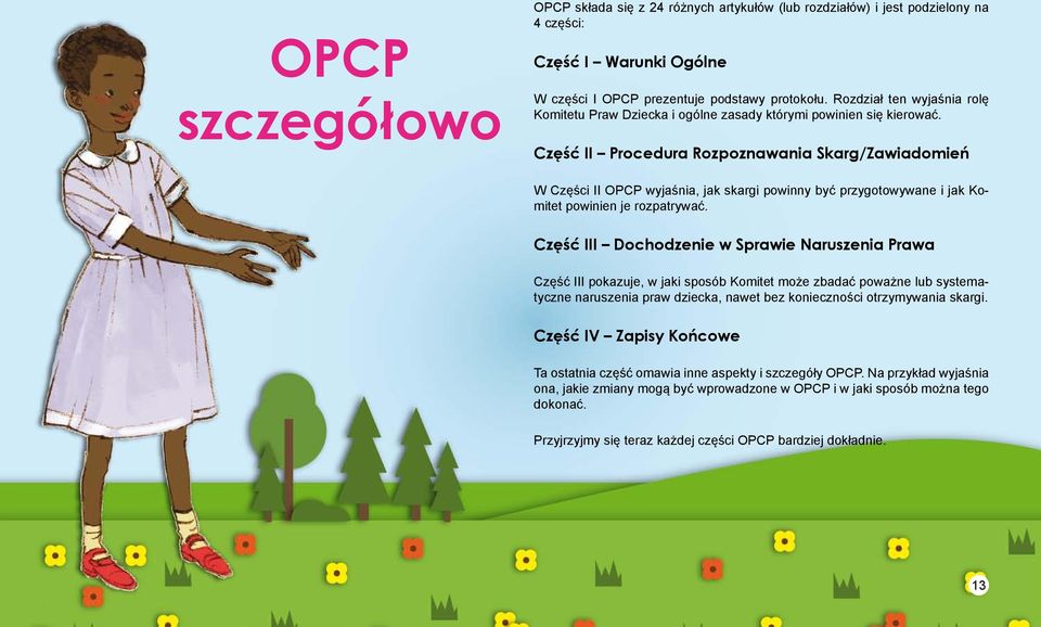 Część II Procedura Rozpoznawania Skarg/Zawiadomień W Części II OPCP wyjaśnia, jak skargi powinny być przygotowywane i jak Komitet powinien je rozpatrywać.