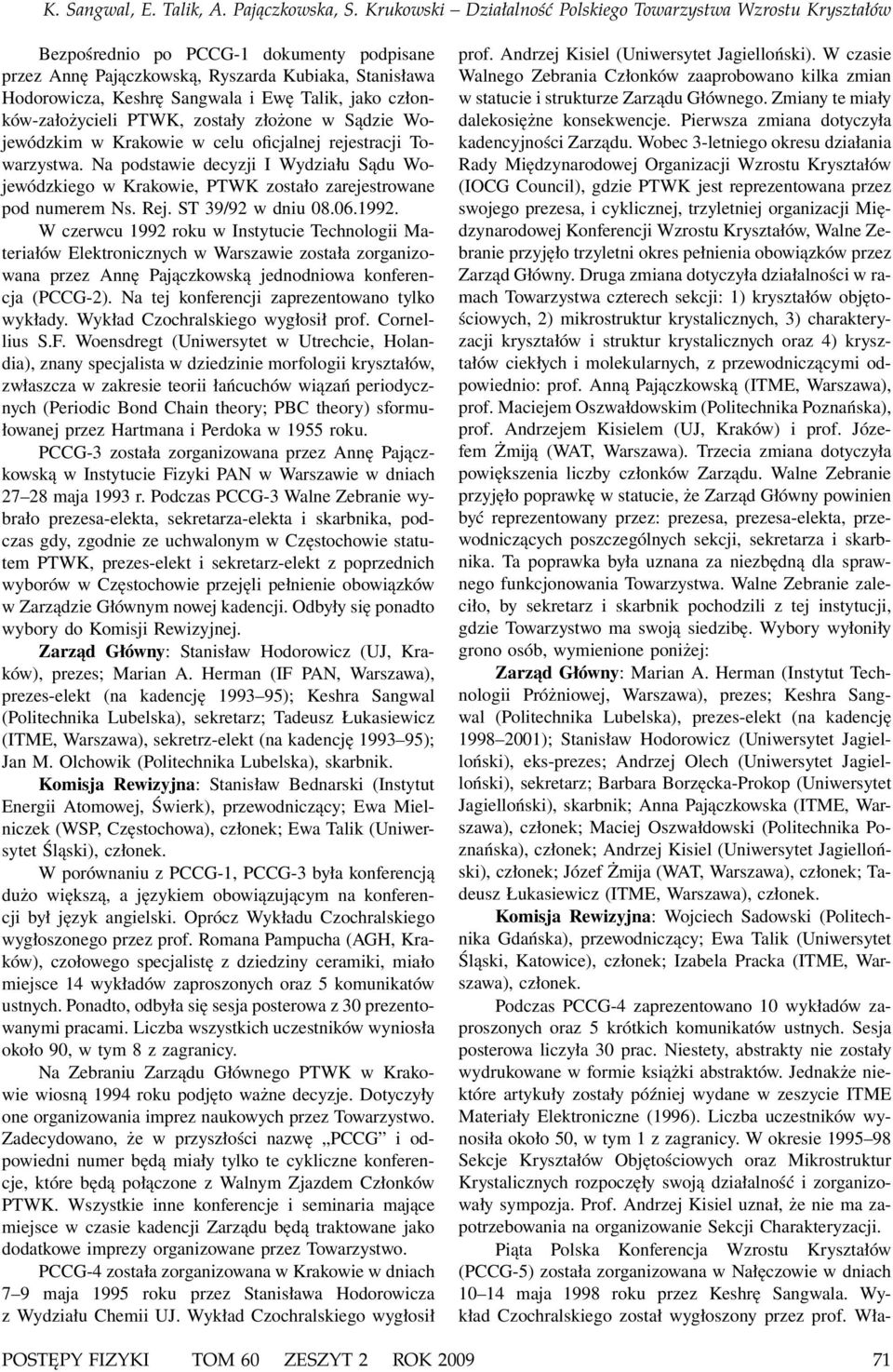 1992. W czerwcu 1992 roku w Instytucie Technologii Materiałów Elektronicznych w Warszawie została zorganizowana przez Annę Pajączkowską jednodniowa konferencja (PCCG-2).