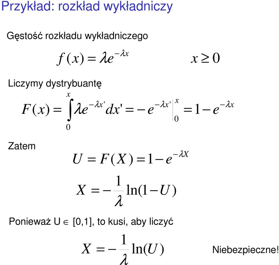 λe d' e 1 0 0 0 e λ Zatem U F( X ) 1 e 1 X ln(1 U ) λ λx