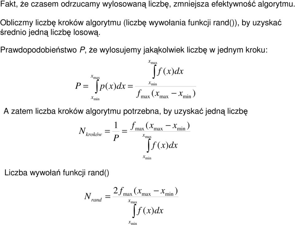 Prawdopodobieństwo P, Ŝe wylosujemy jakąkolwiek liczbę w jednym kroku: P ma min p( ) d f ma ma min ( f ( ) d A zatem