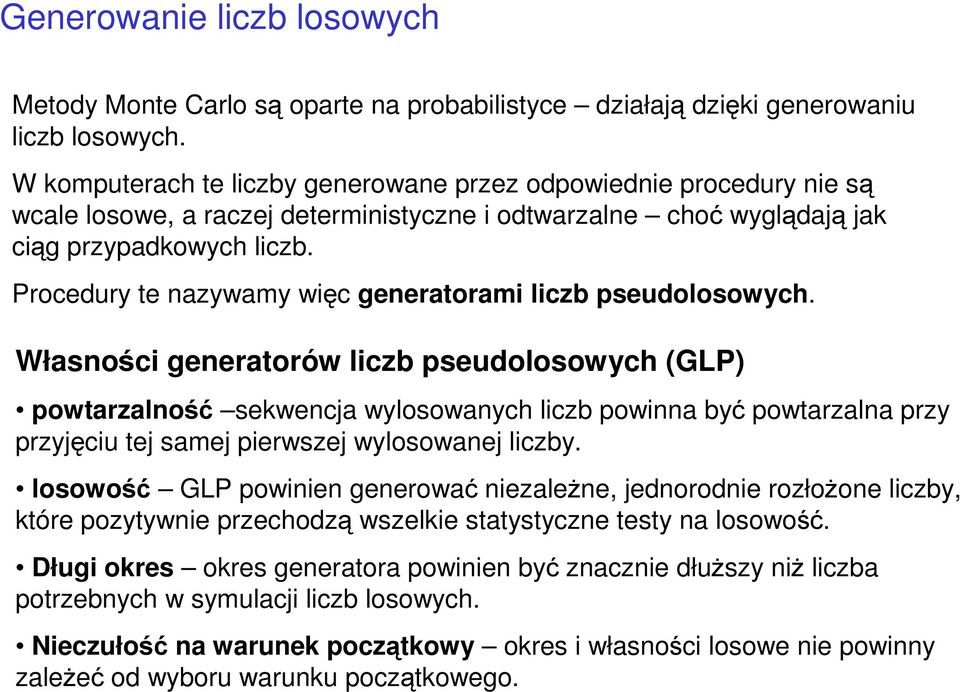 Procedury te nazywamy więc generatorami liczb pseudolosowych.