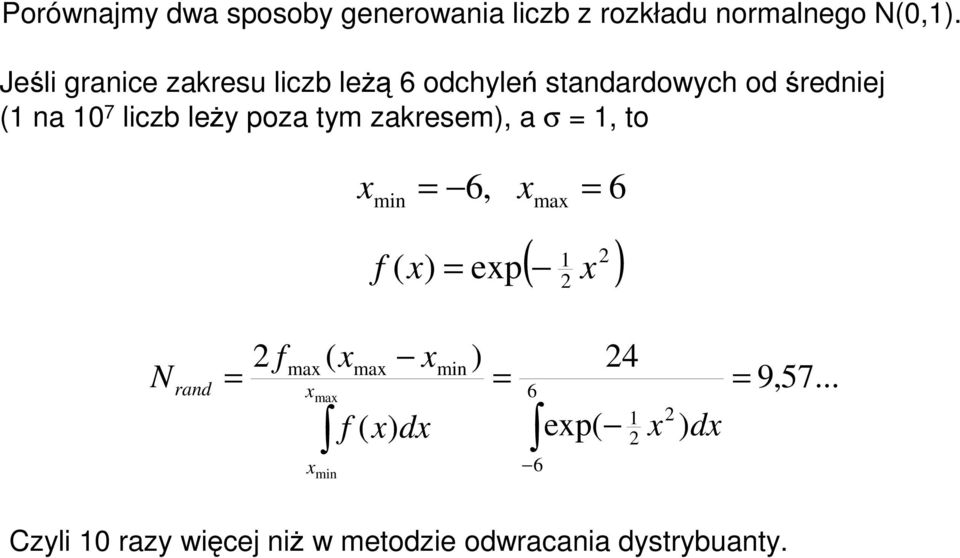 liczb leŝy poza tym zakresem), a σ 1, to min 6, ma 6 ( ) 1 f ( ) ep N rand f ma ( ma