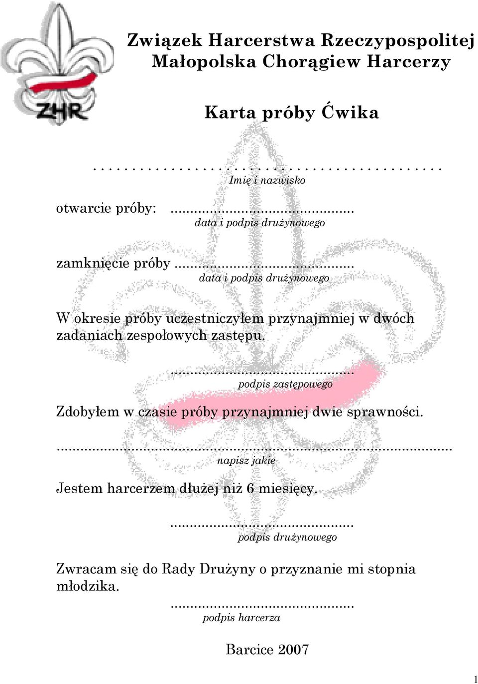 .. data i podpis drużynowego W okresie próby uczestniczyłem przynajmniej w dwóch zadaniach zespołowych zastępu.