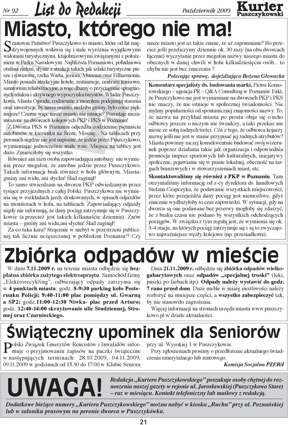 Najbliższa Poznaniowi, południowa otulina zieleni, słynie z atrakcji takich jak szlaki turystyczne piesze i rowerowe, rzeka Warta, jeziora, Muzeum oraz Filharmonia.