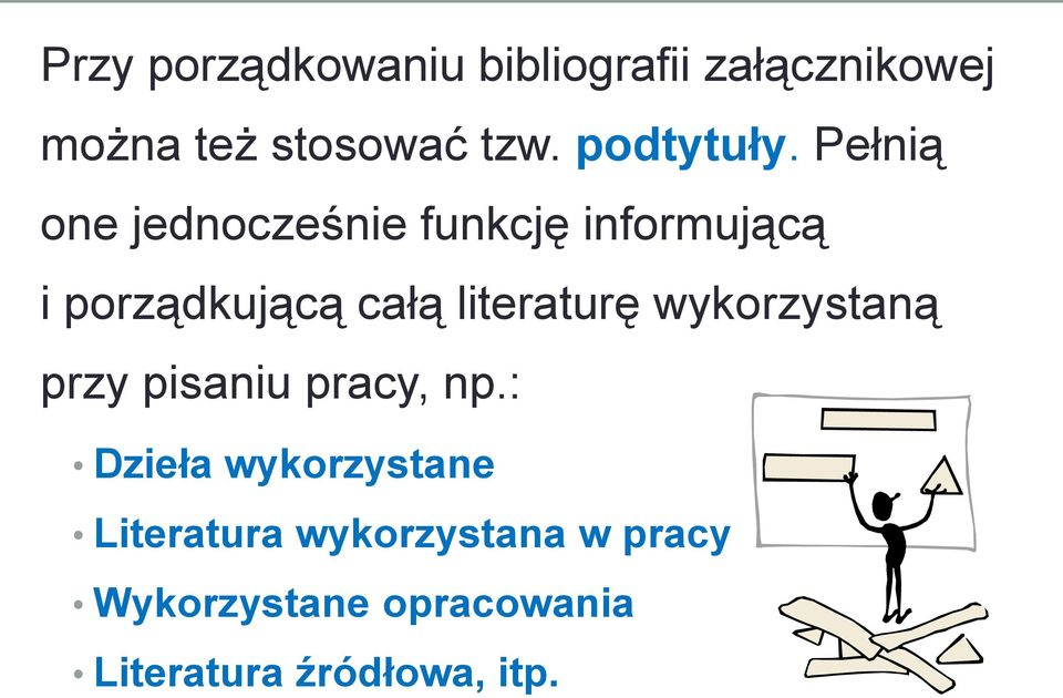 Pełnią one jednocześnie funkcję informującą i porządkującą całą