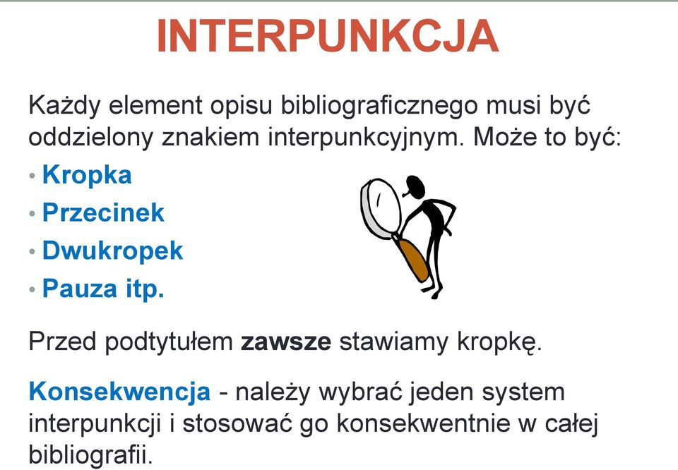 Może to być: Kropka Przecinek Dwukropek Pauza itp.