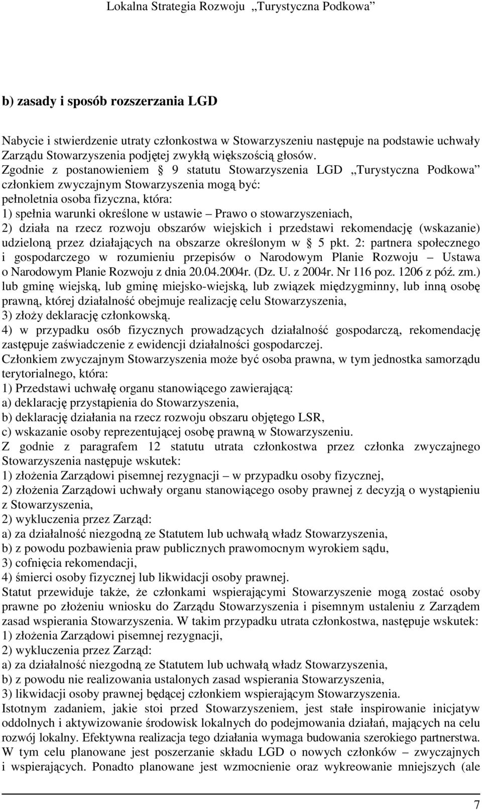 o stowarzyszeniach, 2) działa na rzecz rozwoju obszarów wiejskich i przedstawi rekomendację (wskazanie) udzieloną przez działających na obszarze określonym w 5 pkt.