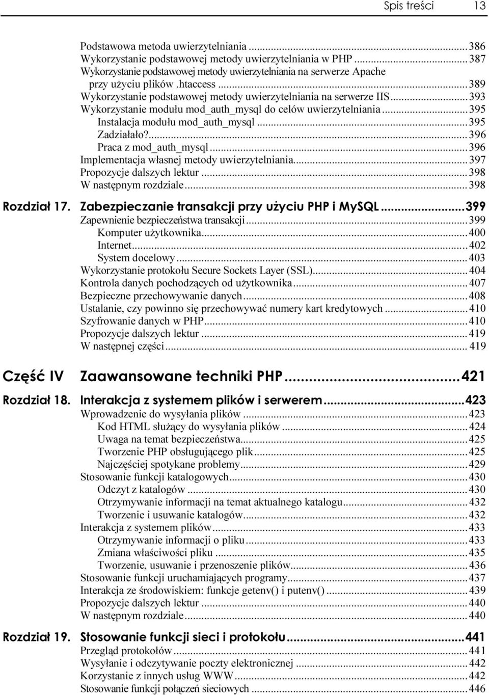 ..393 Wykorzystanie modułu mod_auth_mysql do celów uwierzytelniania...395 Instalacja modułu mod_auth_mysql......395 Zadziałało?.........396 Praca z mod_auth_mysql.