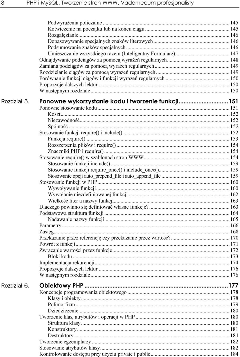..147 Odnajdywanie podciągów za pomocą wyrażeń regularnych...148 Zamiana podciągów za pomocą wyrażeń regularnych......149 Rozdzielanie ciągów za pomocą wyrażeń regularnych.
