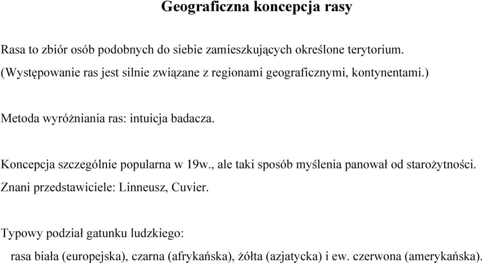 ) Metoda wyróżniania ras: intuicja badacza. Koncepcja szczególnie popularna w 19w.