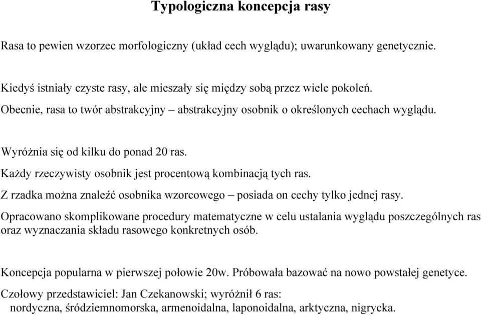 Z rzadka można znaleźć osobnika wzorcowego posiada on cechy tylko jednej rasy.