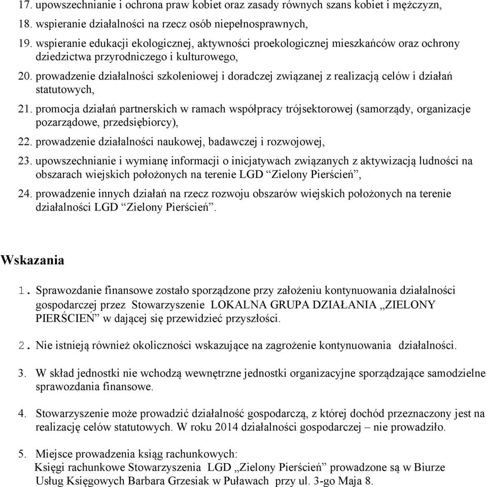 prowadzenie działalności szkoleniowej i doradczej związanej z realizacją celów i działań statutowych, 21.