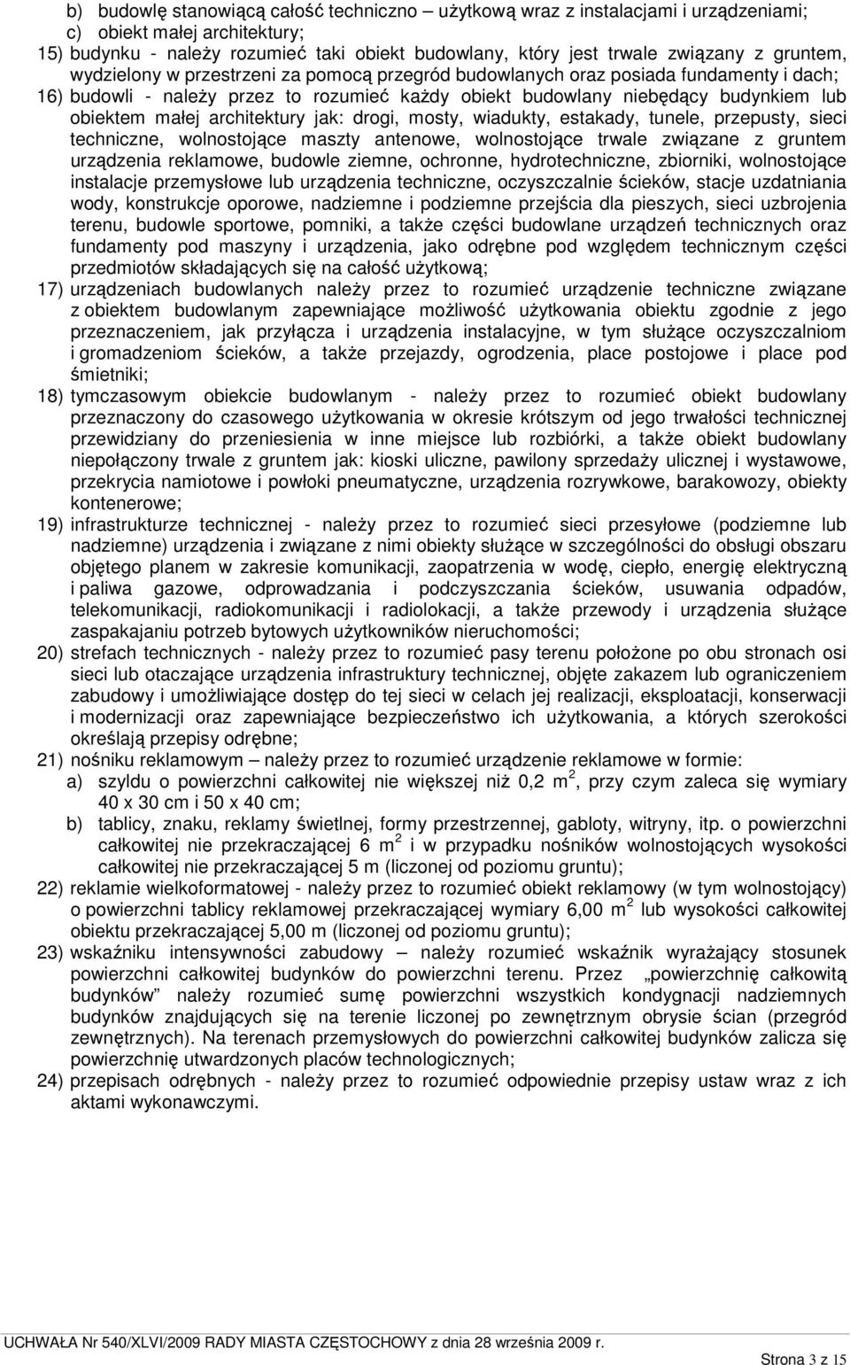 architektury jak: drogi, mosty, wiadukty, estakady, tunele, przepusty, sieci techniczne, wolnostojące maszty antenowe, wolnostojące trwale związane z gruntem urządzenia reklamowe, budowle ziemne,