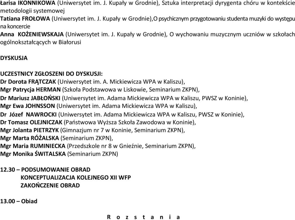 Mickiewicza WPA w Kaliszu), Mgr Patrycja HERMAN (Szkoła Podstawowa w Liskowie, Seminarium ZKPN), Dr Mariusz JABŁOŃSKI (Uniwersytet im.