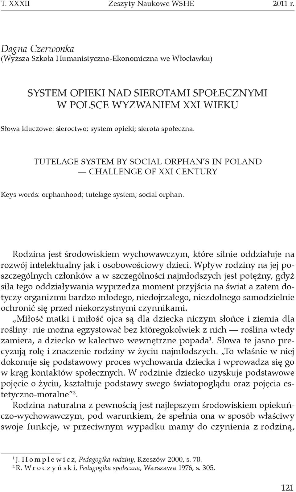 Tutelage system by social orphan s in Poland challenge of XXI century Keys words: orphanhood; tutelage system; social orphan.