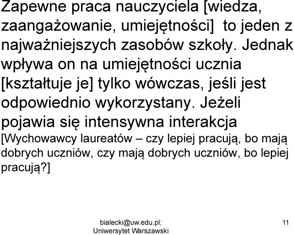 Jednak wpływa on na umiejętności ucznia [kształtuje je] tylko wówczas, jeśli jest