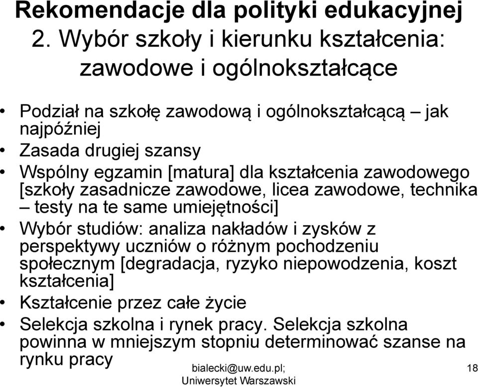 Wspólny egzamin [matura] dla kształcenia zawodowego [szkoły zasadnicze zawodowe, licea zawodowe, technika testy na te same umiejętności] Wybór studiów: