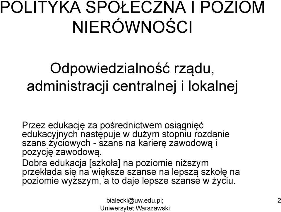 życiowych - szans na karierę zawodową i pozycję zawodową.