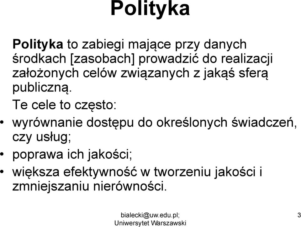 Te cele to często: wyrównanie dostępu do określonych świadczeń, czy usług;