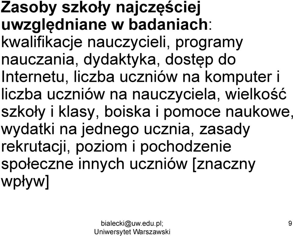 uczniów na nauczyciela, wielkość szkoły ł ikl klasy, boiska i pomoce naukowe, wydatki na