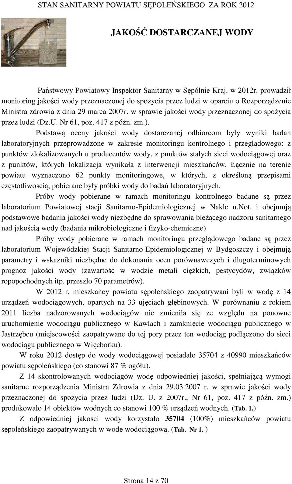 w sprawie jakości wody przeznaczonej do spożycia przez ludzi (Dz.U. Nr 61, poz. 417 z późn. zm.).