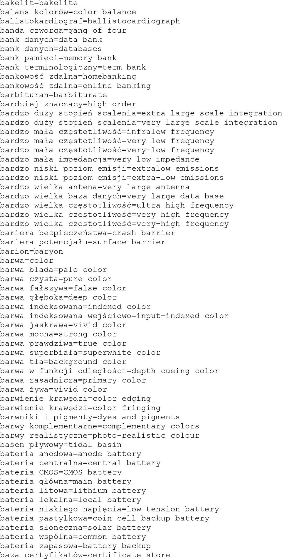 bardzo duży stopień scalenia=very large scale integration bardzo mała częstotliwość=infralew frequency bardzo mała częstotliwość=very low frequency bardzo mała częstotliwość=very-low frequency bardzo