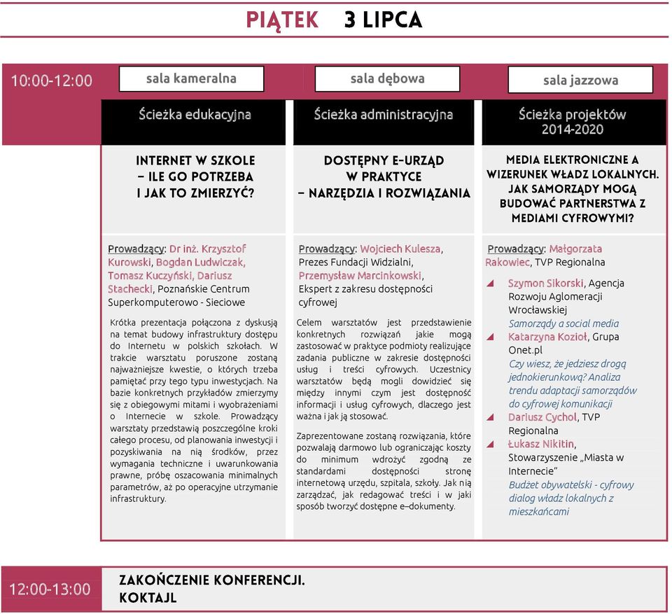 dostępu do Internetu w polskich szkołach. W trakcie warsztatu poruszone zostaną najważniejsze kwestie, o których trzeba pamiętać przy tego typu inwestycjach.