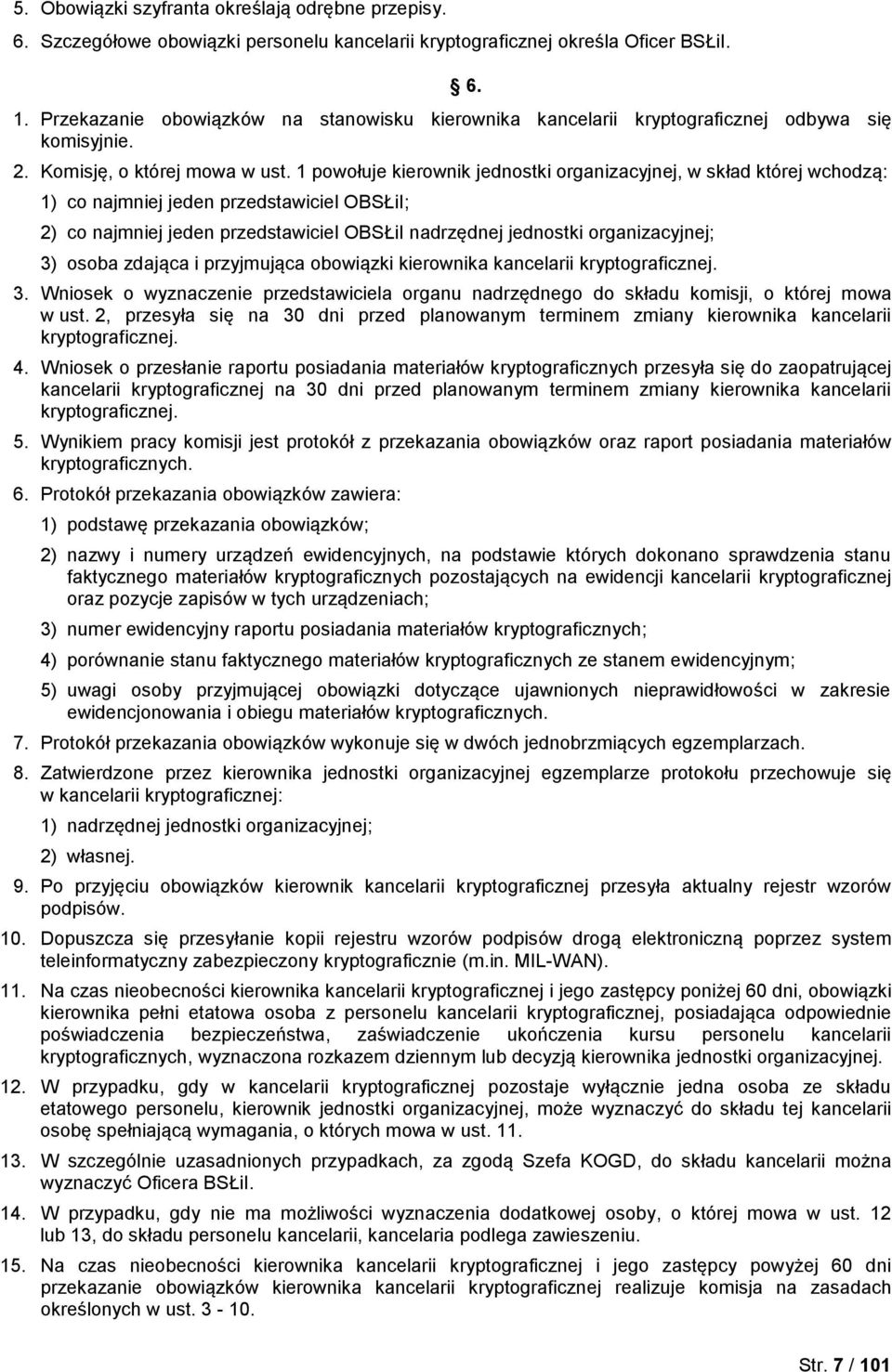 1 powołuje kierownik jednostki organizacyjnej, w skład której wchodzą: 1) co najmniej jeden przedstawiciel OBSŁiI; 2) co najmniej jeden przedstawiciel OBSŁiI nadrzędnej jednostki organizacyjnej; 3)