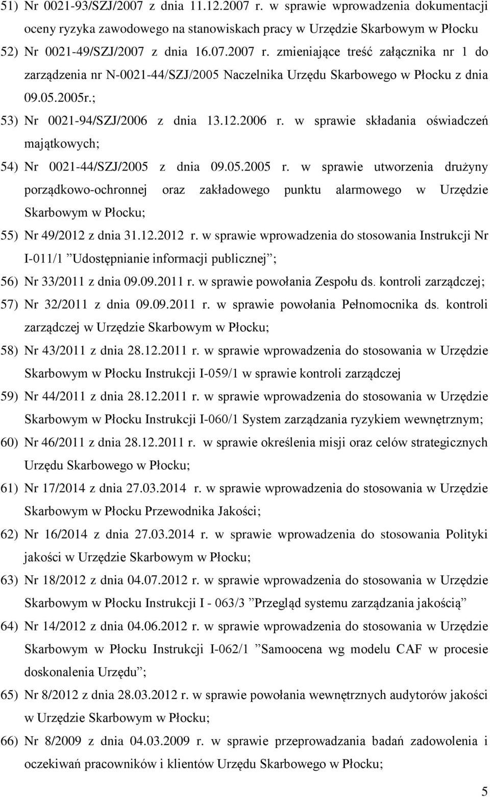 w sprawie utworzenia drużyny porządkowo-ochronnej oraz zakładowego punktu alarmowego w Urzędzie 55) Nr 49/2012 z dnia 31.12.2012 r.